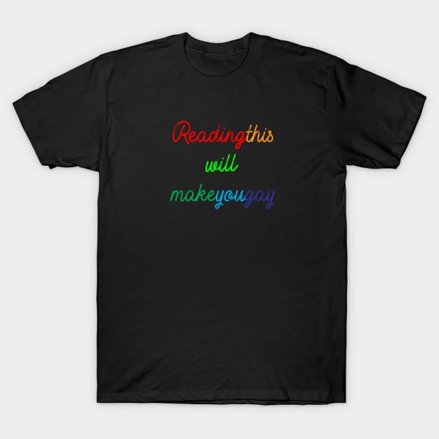 Reading this will make you gay T-Shirt by jonah block